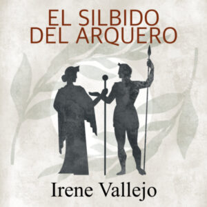 "El silbido del arquero" de Irene Vallejo, per a Storytel